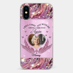 Custom Photo I Will Always Carry Mom With Me  - Memorial Personalized Custom Clear Phone Case - Sympathy Gift For Family Members