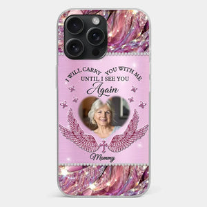 Custom Photo I Will Always Carry Mom With Me  - Memorial Personalized Custom Clear Phone Case - Sympathy Gift For Family Members