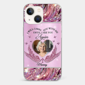 Custom Photo I Will Always Carry Mom With Me  - Memorial Personalized Custom Clear Phone Case - Sympathy Gift For Family Members