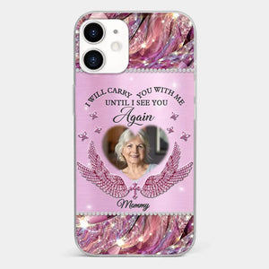 Custom Photo I Will Always Carry Mom With Me  - Memorial Personalized Custom Clear Phone Case - Sympathy Gift For Family Members