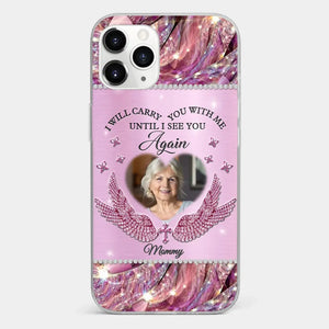 Custom Photo I Will Always Carry Mom With Me  - Memorial Personalized Custom Clear Phone Case - Sympathy Gift For Family Members