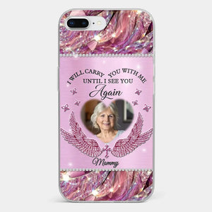 Custom Photo I Will Always Carry Mom With Me  - Memorial Personalized Custom Clear Phone Case - Sympathy Gift For Family Members