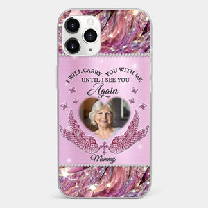 Custom Photo I Will Always Carry Mom With Me  - Memorial Personalized Custom Clear Phone Case - Sympathy Gift For Family Members