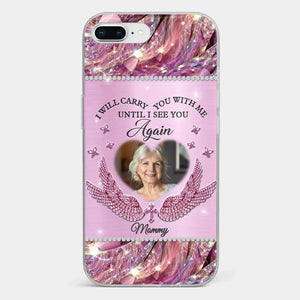 Custom Photo I Will Always Carry Mom With Me  - Memorial Personalized Custom Clear Phone Case - Sympathy Gift For Family Members