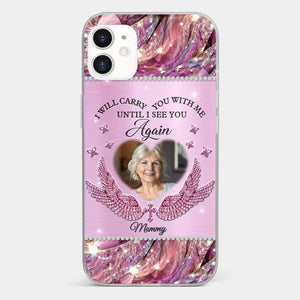 Custom Photo I Will Always Carry Mom With Me  - Memorial Personalized Custom Clear Phone Case - Sympathy Gift For Family Members