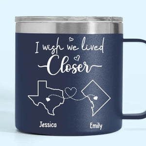 Separation Doesn't Take Away From Friendship, But I Wish We Lived Closer - Bestie Personalized Custom 14oz Stainless Steel Tumbler With Handle - Gift For Best Friends, BFF, Sisters