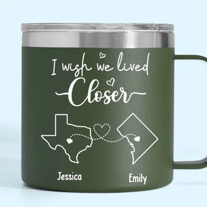 Separation Doesn't Take Away From Friendship, But I Wish We Lived Closer - Bestie Personalized Custom 14oz Stainless Steel Tumbler With Handle - Gift For Best Friends, BFF, Sisters