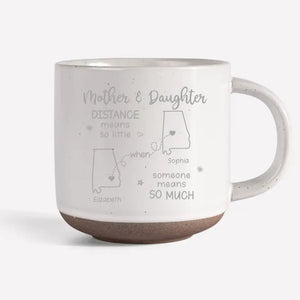 Distance Means So Little When Someone Means So Much - Family Personalized Custom Pottery Mug - Gift For Mom, Daughter