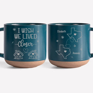 Wish We Lived Closer - Bestie Personalized Custom Pottery Mug - Gift For Best Friends, BFF, Sisters