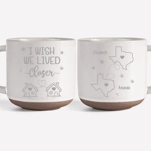 Wish We Lived Closer - Bestie Personalized Custom Pottery Mug - Gift For Best Friends, BFF, Sisters