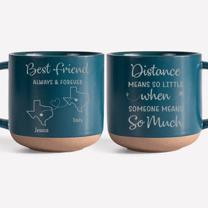 The Distance Between Us Is Huge, But Our Bond Is Strong - Bestie Personalized Custom Pottery Mug - Gift For Best Friends, BFF, Sisters