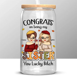 Sisters Are Friends We Have For A Lifetime - Bestie Personalized Custom Glass Cup, Iced Coffee Cup - Autumn Fall Gift For Best Friends, BFF, Sisters