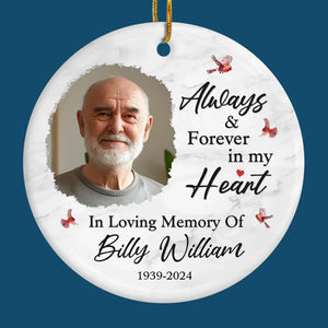 Custom Photo Always And Forever In My Heart - Memorial Personalized Custom Ornament - Ceramic Round Shaped - Sympathy Gift, Christmas Gift For Family Members