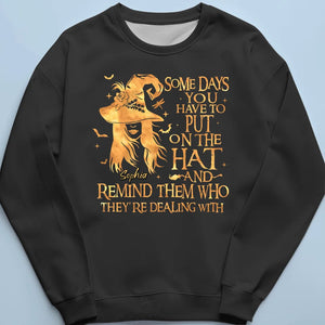 Some Days You Have To Put On The Hat  - Personalized Custom Unisex T-shirt, Hoodie, Sweatshirt - Halloween Gift For Witches, Yourself