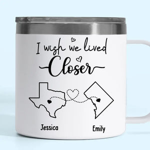 Separation Doesn't Take Away From Friendship, But I Wish We Lived Closer - Bestie Personalized Custom 14oz Stainless Steel Tumbler With Handle - Gift For Best Friends, BFF, Sisters