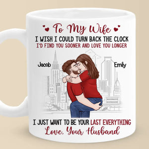 I Just Want To Be Your Last Everything - Couple Personalized Custom Mug - Gift For Husband Wife, Anniversary