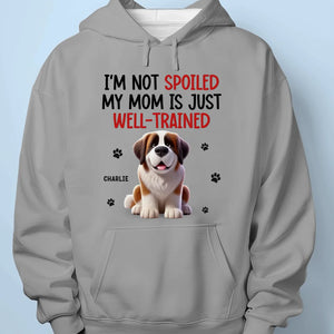 My Parent Is Just Well-Trained - Dog Personalized Custom Unisex T-shirt, Premium T-shirt, Hoodie - Gift For Pet Owners, Pet Lovers