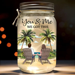 No Matter What Comes Our Way, You And Me We Got This - Couple Personalized Custom Mason Jar Light - Gift For Couple, Husband Wife, Anniversary