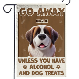 Unless You Have Alcohol And Dog Treats - Dog Personalized Custom Flag - Gift For Pet Owners, Pet Lovers