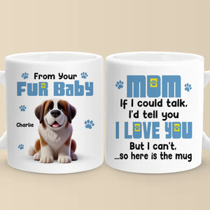 If We Could Talk, We'd Tell You We Love You - Dog Personalized Custom Mug - Gift For Pet Owners, Pet Lovers