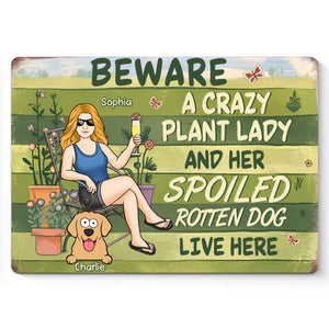 A Crazy Plant Lady And Her Spoiled Rotten Dog Live Here - Dog Personalized Custom Home Decor Metal Sign - House Warming Gift For Pet Owners, Pet Lovers